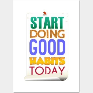 Start Doing Good Habits Today Posters and Art